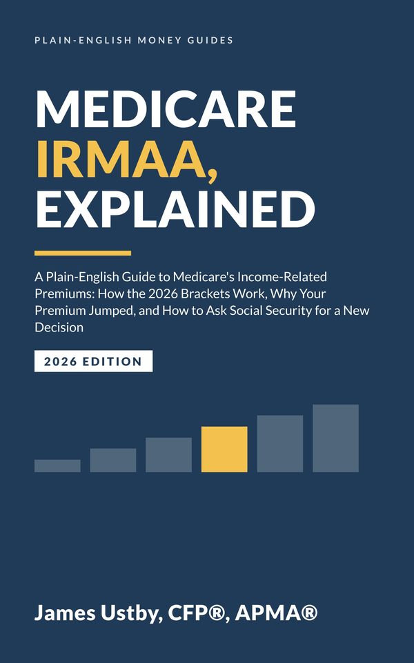 Cover of Medicare IRMAA, Explained by James R. Ustby, CFP&reg;